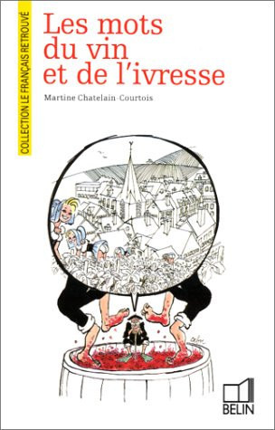 Les mots du vin et de l'ivresse (Le Français retrouvé) (French Edition)