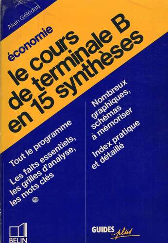 Le cours de terminale B en 15 synthèses. Economie