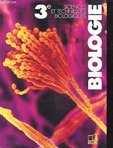 Biologie 3e sciences et techniques biologiques