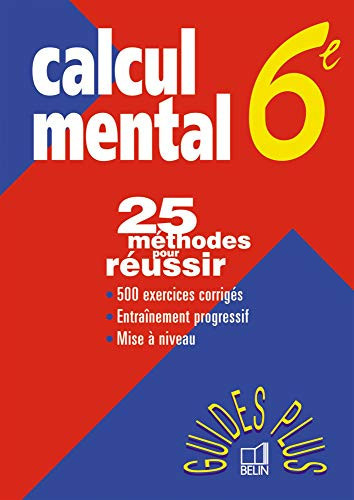 Calcul mental, 6e 25 méthodes pour réussir