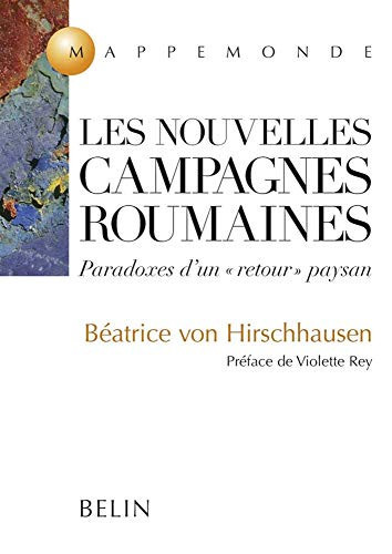 Les nouvelles campagnes roumaines: Paradoxes d'un "retour" paysan (Mappemonde) (French Edition)