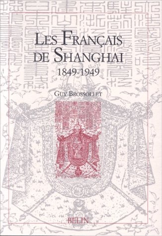 Les Français de Shanghai (1849-1949)