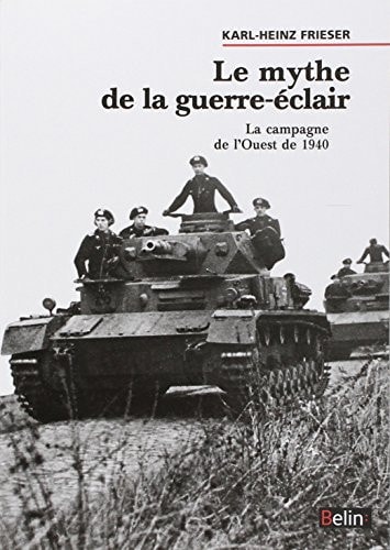 Le mythe de la guerre-éclair la campagne de l'Ouest de 1940