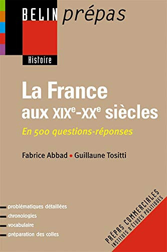 La France aux XIXe et XXe siècles en 500 questions-réponses