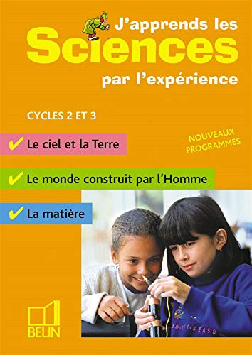 J'apprends les sciences par l'expérience cycles 2 et 3