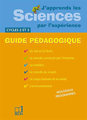 J'apprends les sciences par l'expérience cycles 2 et 3 guide pédagogique