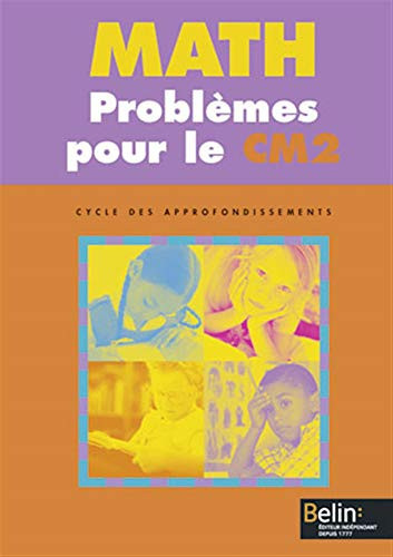 Math Problèmes pour le CM2 Cycle des approfondissements