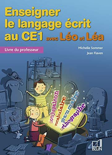 Enseigner le langage écrit au CE1 avec Léo et Léa Livre du professeur