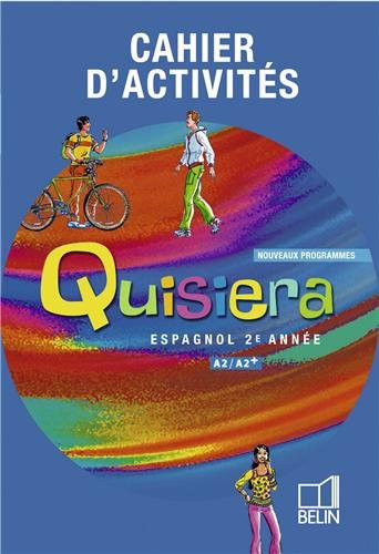 Espagnol 2e année A2/A2+ Quisiera Cahier d'activités