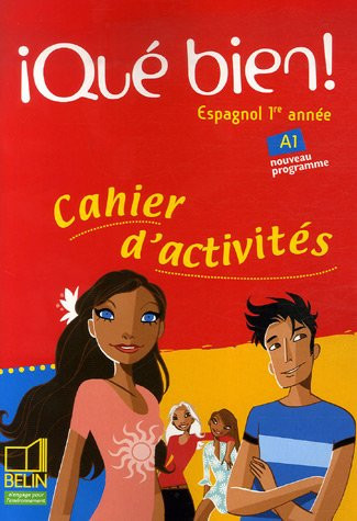 Espagnol 1re année Qué bien! Cahier d'activités