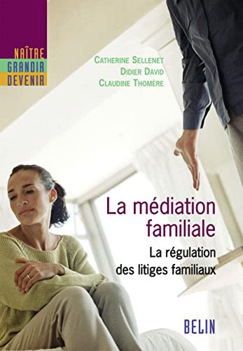 La médiation familiale la régulation des litiges familiaux