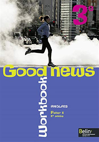 Anglais 3e, Palier 2, 2e année, Good news Workbook