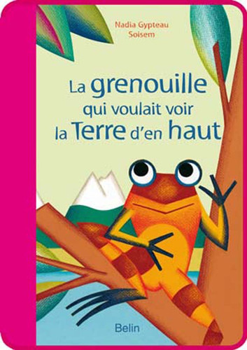 La grenouille qui voulait voir le monde