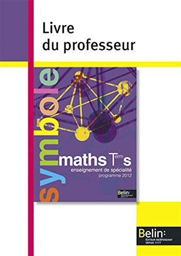 Maths Tle S enseignement de spécialité Livre du professeur, programme 2012