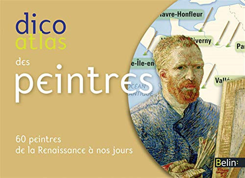 Dico atlas des peintres 60 peintres de la Renaissance à nos jours