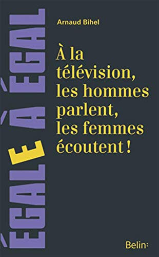 À la télévision, les hommes parlent, les femmes écoutent ! sur la place des femmes à la télévision