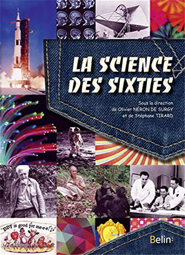 La science des Sixties Les avancées remarquables au temps des yéyés et de la Guerre froide