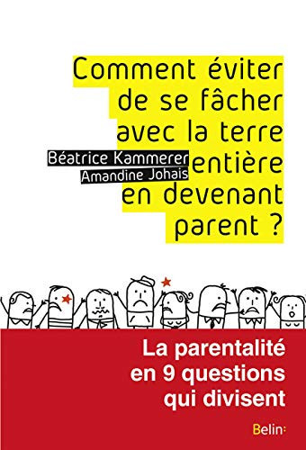 Comment éviter de se fâcher avec la Terre entière en devenant parent ? la paternalité en 9 questions qui divisent