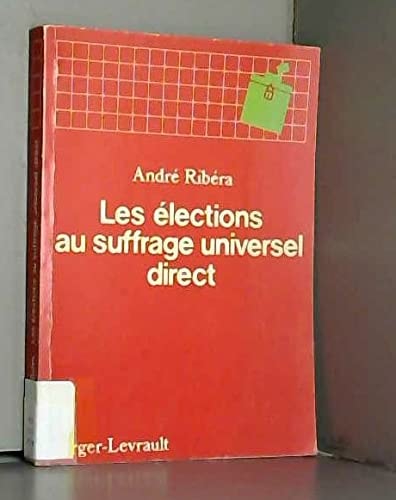 Les élections au suffrage universel direct: Législatives, cantonales, municipales (French Edition)
