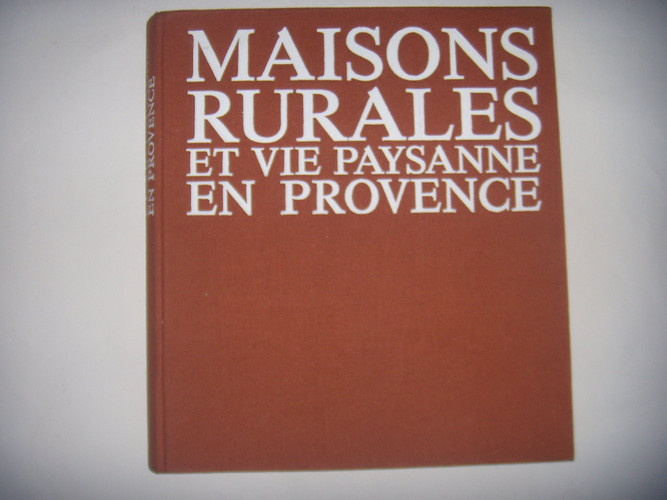 Maisons rurales et vie paysanne en Provence l'habitat en ordre dispersé