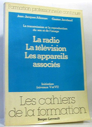 La Radio, la télévision, les appareils associés la transmission et la reproduction du son et de l'image