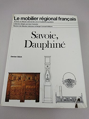 Le mobilier régional français: Savoie, Dauphiné (Archives du Musée national des arts et traditions populaires) (French Edition)