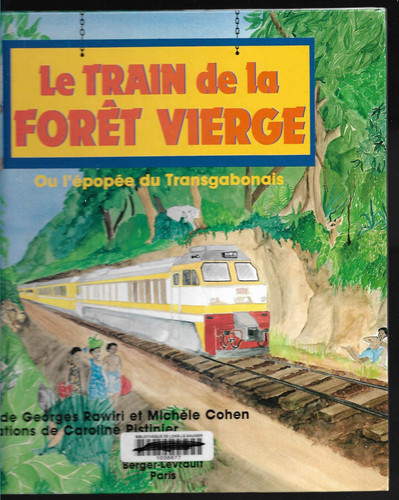 Le Train de la forêt vierge ou l'Épopée du Transgabonais