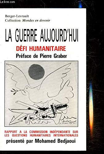 La Guerre aujourd'hui: Défi humanitaire : rapport à la Commission indépendante sur les questions humanitaires internationales (Rapports à la ... internationales) (French Edition)