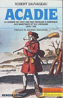 Acadie: La guerre de cent ans des français d'Amérique aux Maritimes et en Louisiane, 1670-1769 (Collection Mondes en devenir. Série Bâtisseurs d'avenir) (French Edition)