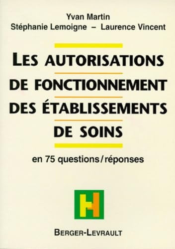Les autorisations de fonctionnement des établissements de soins En 75 questions-réponses