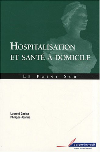 Hospitalisation et santé à domicile une alternative à l'hospitalisation traditionnelle