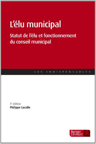 L'élu municipal statut de l'élu et fonctionnement du conseil municipal