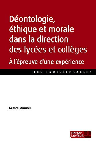 Déontologie, éthique et morale dans la direction des lycées et collèges à l'épreuve d'une expérience