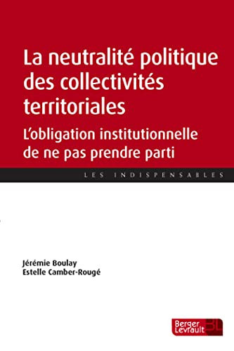La neutralité politique des collectivités territoriales l'obligation institutionnelle de ne pas prendre parti
