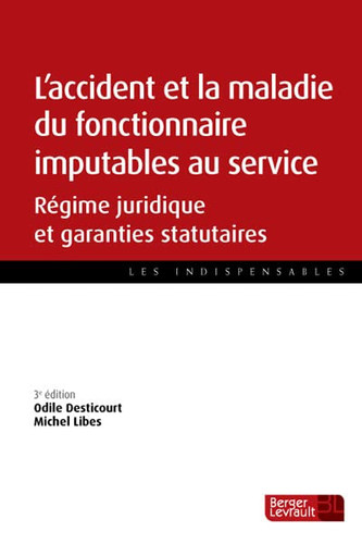 L'accident et la maladie du fonctionnaire imputables au service régime juridique et garanties statutaires