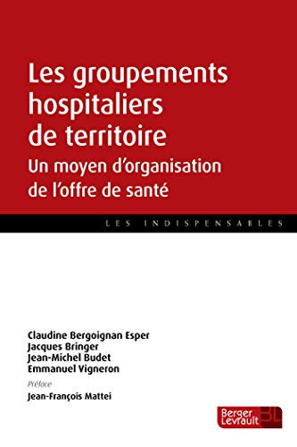 Les groupements hospitaliers de territoire Un moyen d'organisation de l'offre de santé