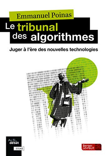 Le tribunal des algorithmes juger à l'ère des nouvelles technologies