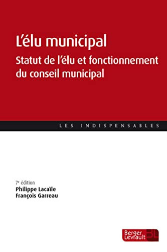L'élu municipal Statut de l'élu et fonctionnement du conseil municipal