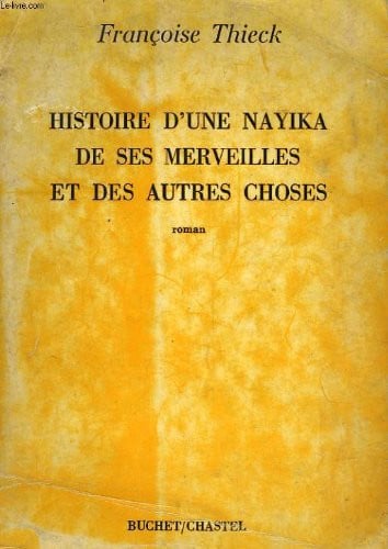 HISTOIRE D UNE NAYIKA DE SES MERVEILLES ET DES AUTRES CHOSES