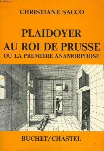 PLAIDOYER AU ROI DE PRUSSE OU LA PREMIERE ANAMORPHOSE