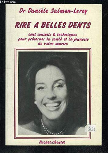 Rire à belles dents cent conseils et techniques pour préserver la santé et la jeunesse de votre sourire