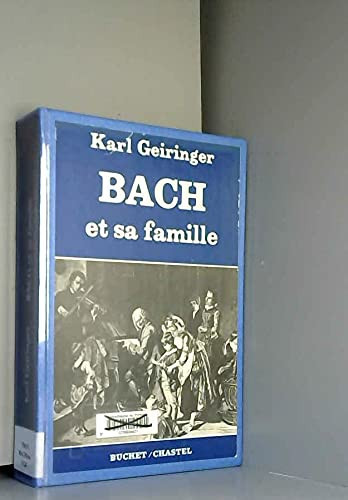 BACH ET SA FAMILLE SEPT GENERATIONS DE GENIESCREATEURS (0000)
