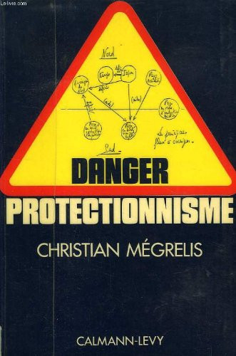 Danger, protectionnisme ouvertures pour un monde en crise
