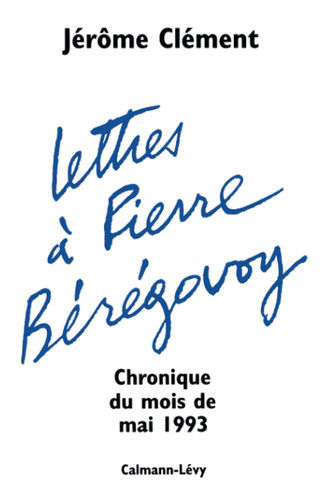 Lettres à Pierre Bérégovoy chronique du mois de mai 1993