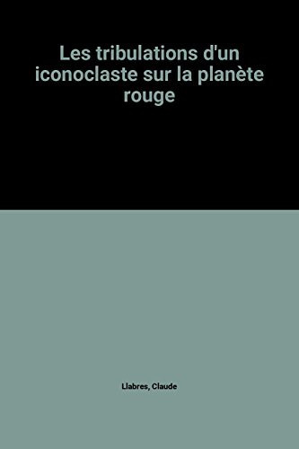 Les tribulations d'un iconoclaste sur la planète rouge