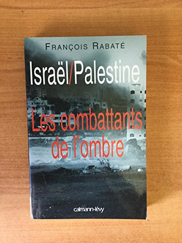 Israël-Palestine, les combattants de l'ombre
