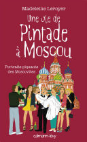 Une vie de pintade à Moscou Portrait piquants des Moscovites