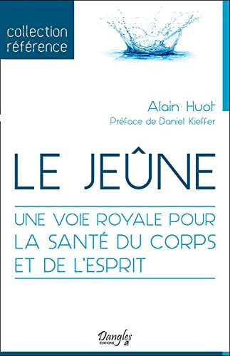 Le jeûne Une voie royale pour la santé du corps et de l'esprit