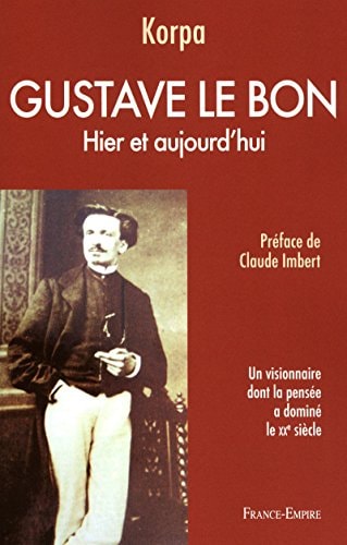 Gustave Le Bon hier et aujourd'hui