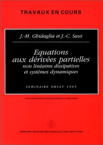 Equations aux dérivées partielles non linéaires dissipatives et systèmes dynamiques: Séminaire Orsay, 1985 (Collection Travaux en cours) (French Edition)